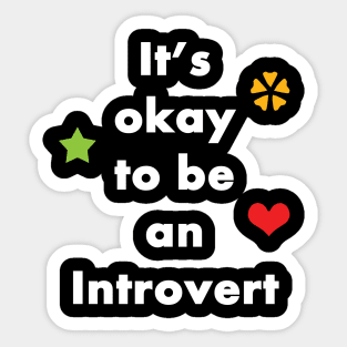 It's Okay To Be An Introvert - Typography Design 2 Sticker